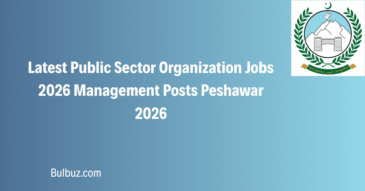 Latest Public Sector Organization Jobs 2026 Management Posts Peshawar 2026