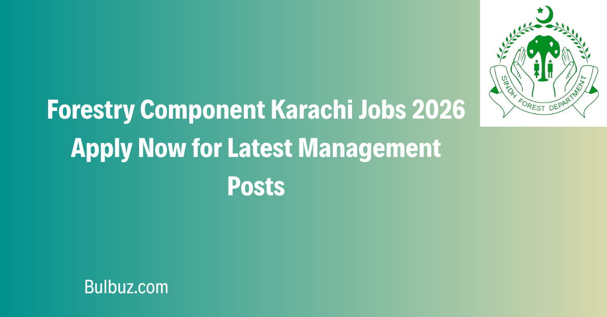 Forestry Component Karachi Jobs 2026 Apply Now for Latest Management Posts