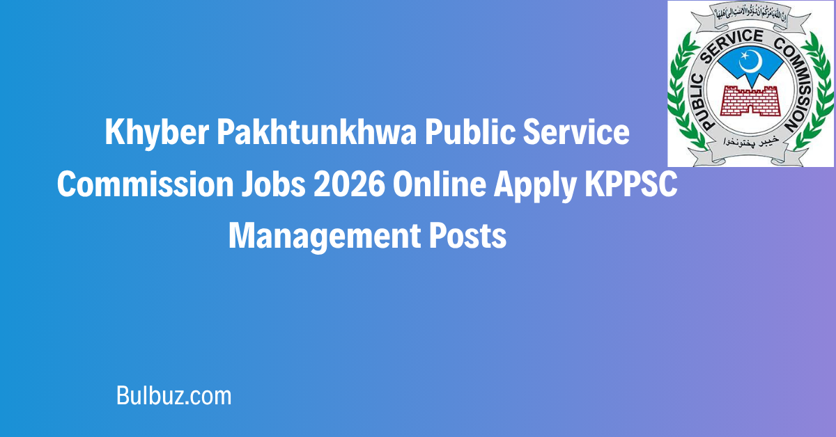 Khyber Pakhtunkhwa Public Service Commission Jobs 2026 Online Apply KPPSC Management Posts