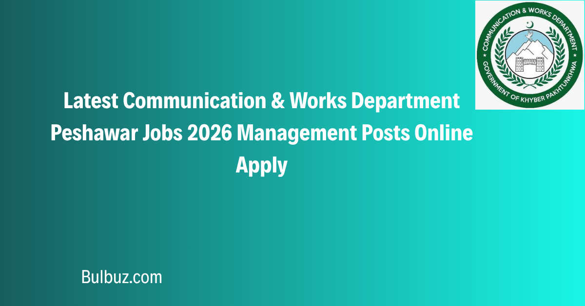 Latest Communication & Works Department Peshawar Jobs 2026 Management Posts Online Apply