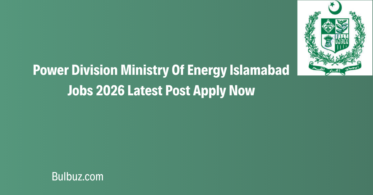 Power Division Ministry Of Energy Islamabad Jobs 2026 Latest Post Apply Now