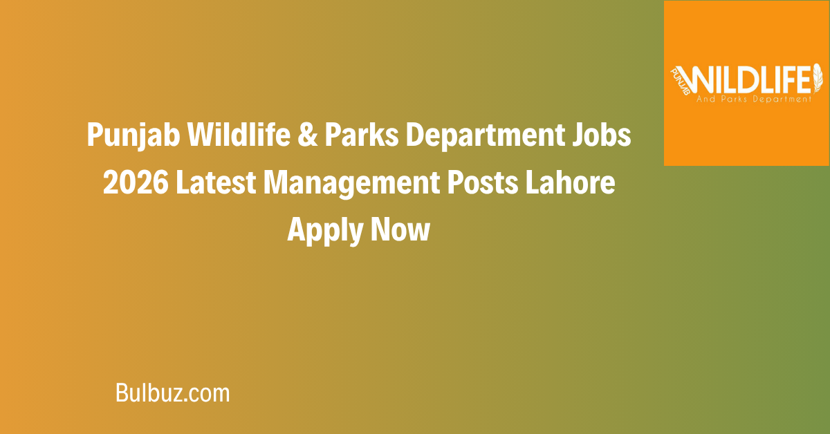 Punjab Wildlife & Parks Department Jobs 2026 Latest Management Posts Lahore Apply Now