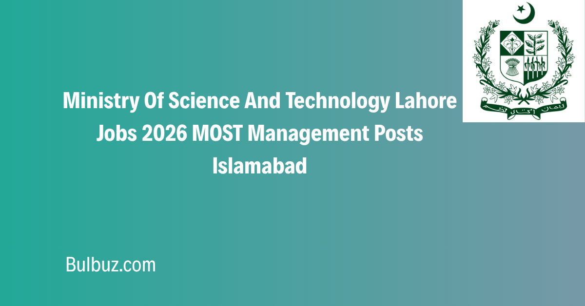Ministry Of Science And Technology Lahore Jobs 2026 MOST Management Posts Islamabad